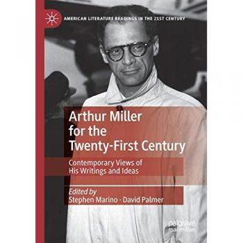 Arthur Miller for the Twenty-First Century