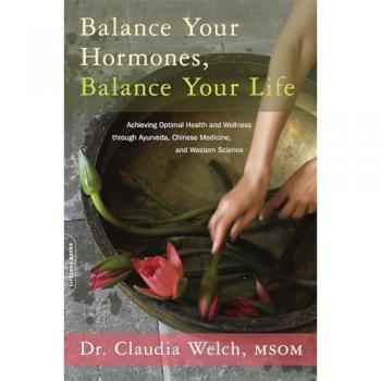 Balance Your Hormones Balance Your Life by Claudia Welch