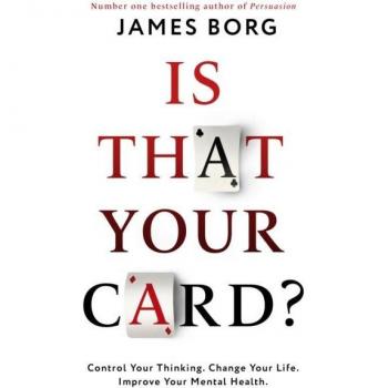 Is That Your Card?: Control Your Thinking. Change Your Life. Improve Your Mental Health.