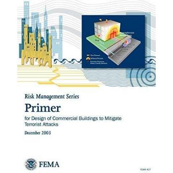 Primer for Design of Commercial Buildings to Mitigate Terrorist Attacks (Risk Management Series)