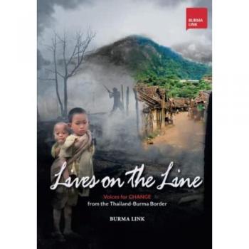 Lives on the Line: Voices for Change from the Thailand-Burma Border