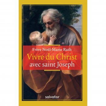Vivre du Christ avec saint Joseph