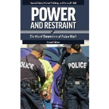 Power and Restraint: The Moral Dimensions of Police Work