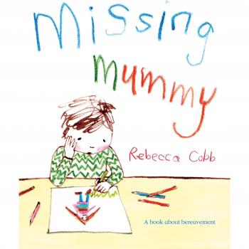 Missing Mummy: A book about bereavement by Rebecca Cobb 9780230749511 NEW