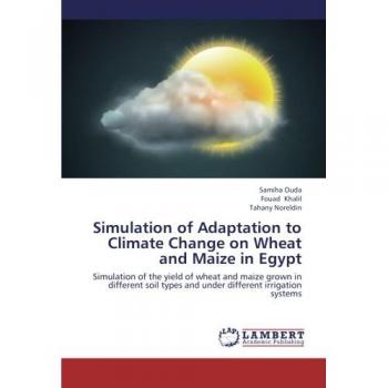 Simulation of Adaptation to Climate Change on Wheat and Maize in Egypt: Simulation of the yield of wheat and maize grown in different soil types and under different irrigation systems