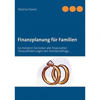 Finanzplanung für Familien: So meistern Sie locker alle finanziellen Herausforderungen des Familienalltags …