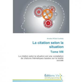 La citation selon la situation Tome VIII: La citation selon la situation est une compilation de citations thématiques basées sur la réalité sociale