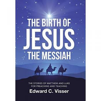 The Birth of Jesus the Messiah: The Stories of Matthew and Luke for Preaching and Teaching