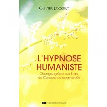 L'hypnose humaniste : Changez grâce aux états de conscience augmentée
