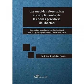 Las medidas alternativas al cumplimiento de las penas privativas de libertad . Adaptado a las reformas del código penal y de la ley de enjuiciamiento criminal de 2015