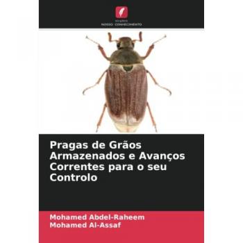 Pragas de Grãos Armazenados e Avanços Correntes para o seu Controlo