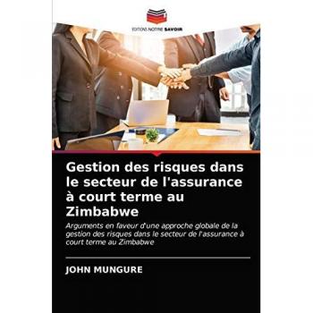 Gestion des risques dans le secteur de l'assurance à court terme au Zimbabwe: Arguments en faveur d'une approche globale de la gestion des risques ... de l'assurance à court terme au Zimbabwe