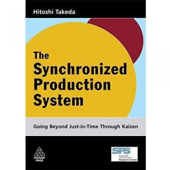 Synchronized Production System: Going Beyond Just-In-Time Through Kaizen