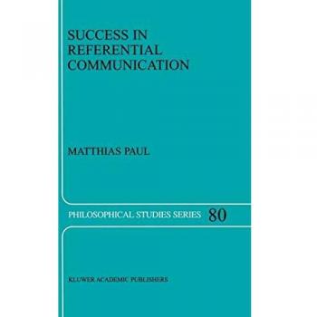 Success in Referential Communication (Philosophical Studies Series, 80, Band 80)
