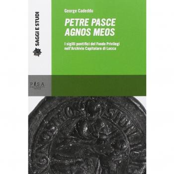Petre pasce agnos meos. I sigilli pontifici del Fondo Privilegi nell'Archivio Capitolare di Lucca