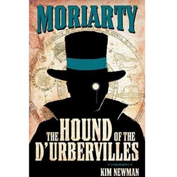 Kim Newman Professor Moriarty: The Hound Of The D'Urbervilles (Professor Moriarty Novels)