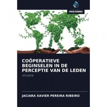 Ribeiro, Jaciara Xavier Pereira: COÖPERATIEVE BEGINSELEN IN DE PERCEPTIE VAN DE LEDEN