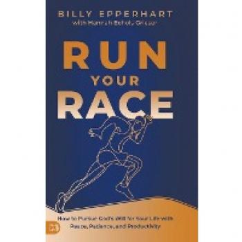 Run Your Race: How to Pursue God's Will for Your Life with Peace, Patience, and Productivity