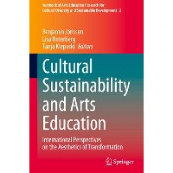 Cultural Sustainability and Arts Education: International Perspectives on the Aesthetics of Transformation (Yearbook of Arts Education Research for ... and Sustainable Development, 2, Band 2)