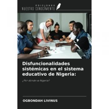 Disfuncionalidades sistémicas en el sistema educativo de Nigeria:: ¿Por dónde va Nigeria?