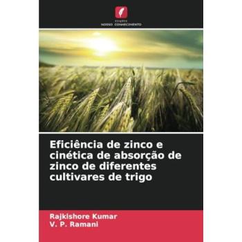 Kumar, Rajkishore: Eficiência de zinco e cinética de absorção de zinco de diferentes cultivares de trigo