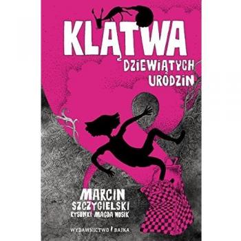 Marcin Szczygielski Klątwa Dziewiątych Urodzin