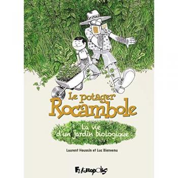 Le potager Rocambole: La vie d'un jardin biologique