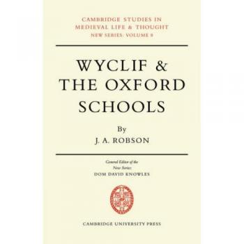 Wyclif and the Oxford Schools, Cambridge Studies in Medieval Life and Thought: New Series