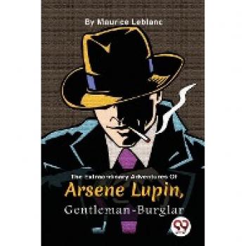 The Extraordinary Adventures Of Arsene Lupin, Gentleman-Burglar