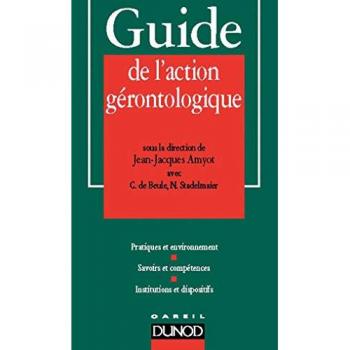 Guide de l'action gérontologique : Pratiques, Savoirs et Institutions