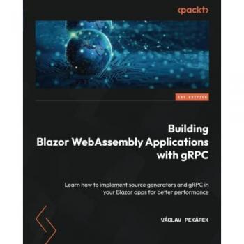 Building Blazor WebAssembly Applications with gRPC: Learn how to implement source generators and gRPC in your Blazor apps for better performance