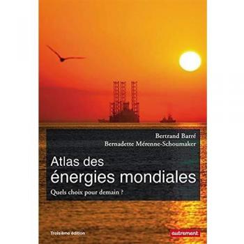 Atlas des énergies mondiales: Quels choix pour demain ?