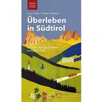 Ãberleben in SÃ¼dtirol: Zwischen Bergen, KnÃ¶deln und Dolce Vita