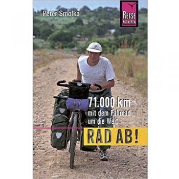 Rad ab!: 71.000 km mit dem Fahrrad um die Welt