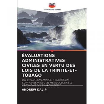 ÉVALUATIONS ADMINISTRATIVES CIVILES EN VERTU DES LOIS DE LA TRINITÉ-ET-TOBAGO: UNE ÉVALUATION CRITIQUE, Y COMPRIS UNE COMPARAISON AVEC LES MÉTHODOLOGIES DE L'ÉCONOMIE DE L'ENVIRONNEMENT