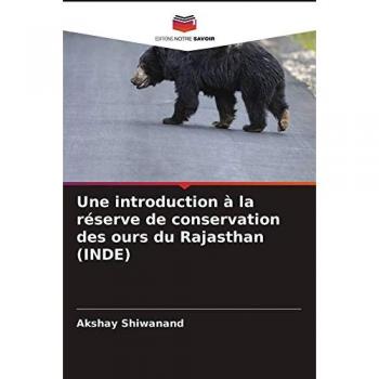 Une introduction à la réserve de conservation des ours du Rajasthan (INDE)