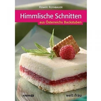 Renate Rothbauer Rothbauer, R: Himmlische Schnitten Aus Österreichs Backstuben