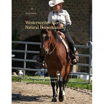 Westernreiten Meets Natural Horsemanship: Wie Das Turnier Zum Gemeinsamen Projekt Von Pferd & Mensch Wird