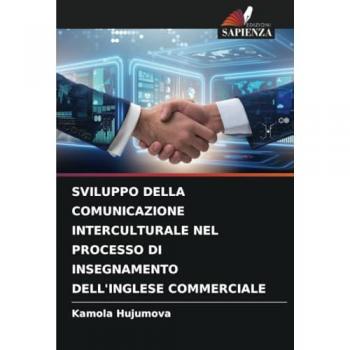 Hujumova, Kamola: SVILUPPO DELLA COMUNICAZIONE INTERCULTURALE NEL PROCESSO DI INSEGNAMENTO DELL'INGLESE COMMERCIALE