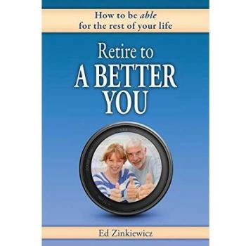 Retire to a Better You: How to Be Able for the Rest of Your Life