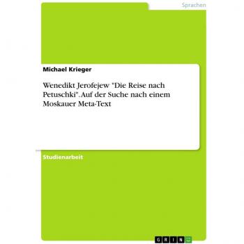 GRIN Wenedikt Jerofejew 'Die Reise nach Petuschki'. Auf der Suche nach einem Moskauer Meta-Text