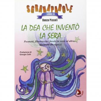 La Dea che inventò la sera. Poemetti, filastrocche, favole in versi ed altro... Illustrato da ragazzi