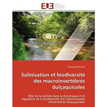 Salinisation et biodiversité des macroinvertébrés dulçaquicoles: Rôle de la salinité dans la dynamique et la régulation de la biodiversité des communautés d'invertébrés dulçaquicoles (Omn.Univ.Europ.)