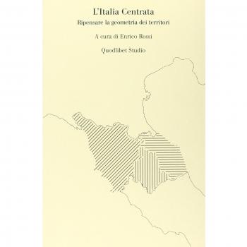 L' Italia centrata. Ripensare la geometria dei territori