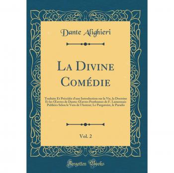 La Divine Comédie, Vol. 2: Traduite Et Précédée d'une Introduction sur la Vie, la Doctrine Et les OEuvres de Dante; OEuvres Posthumes de F. Lamennais ... Le Purgatoire, le Paradis