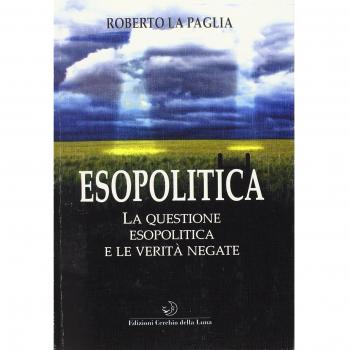 Esopolitica. La questione esopolitica e le verità negate