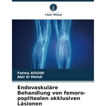 Aouini, Fatma: Endovaskuläre Behandlung von femoro-poplitealen okklusiven Läsionen
