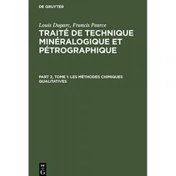 Les méthodes chimiques qualitatives (Louis Duparc; Francis Pearce: Traité de technique minéralogique et pétrographique)