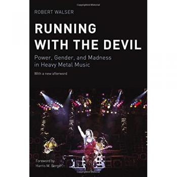 Robert Walser Running With The Devil: Power, Gender, And Madness In Heavy Metal Music (Music Culture)