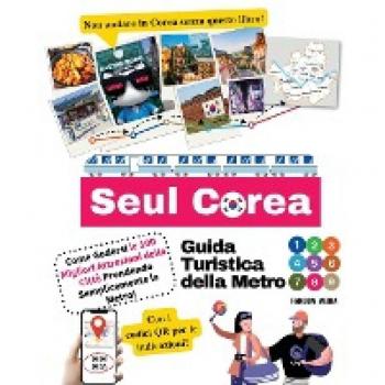 Guida Turistica della Metro di Seul Corea – Come Godersi le 100 Migliori Attrezioni della Città Prendendo Semplicemente la Metro!